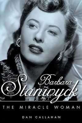 Barbara Stanwyck: The Miracle Woman - Hardcover | Diverse Reads