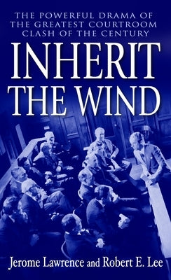 Inherit the Wind: The Powerful Drama of the Greatest Courtroom Clash of the Century - Paperback | Diverse Reads