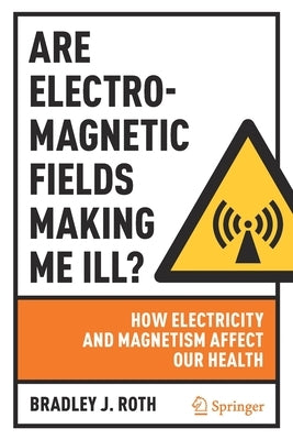 Are Electromagnetic Fields Making Me Ill?: How Electricity and Magnetism Affect Our Health - Paperback | Diverse Reads