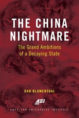 The China Nightmare: The Grand Ambitions of a Decaying State - Paperback