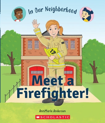 Meet a Firefighter! (In Our Neighborhood) - Hardcover | Diverse Reads
