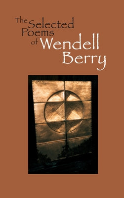 The Selected Poems of Wendell Berry - Paperback | Diverse Reads