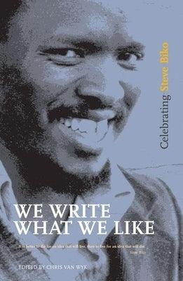 We Write What We Like: Celebrating Steve Biko - Paperback | Diverse Reads