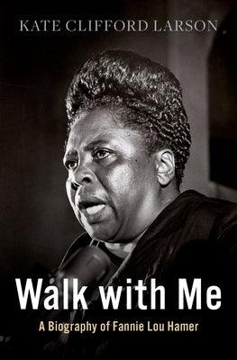 Walk with Me: A Biography of Fannie Lou Hamer - Hardcover |  Diverse Reads