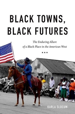 Black Towns, Black Futures: The Enduring Allure of a Black Place in the American West - Paperback | Diverse Reads