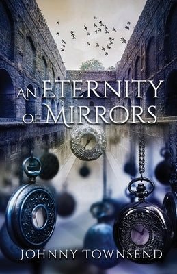 An Eternity of Mirrors: Best Short Stories of Johnny Townsend - Paperback | Diverse Reads