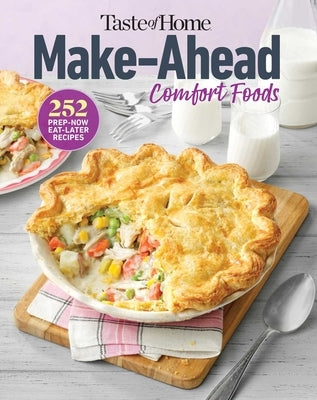 Taste of Home Make Ahead Comfort Foods: 252 Prep-Now Eat-Later Recipes - Paperback | Diverse Reads