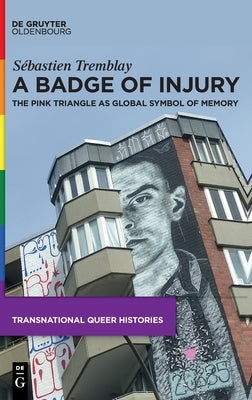 A Badge of Injury: The Pink Triangle as Global Symbol of Memory - Hardcover | Diverse Reads