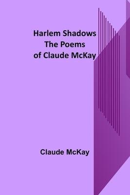 Harlem Shadows: The Poems of Claude McKay - Paperback | Diverse Reads