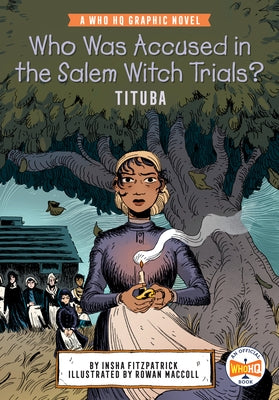 Who Was Accused in the Salem Witch Trials?: Tituba: A Who HQ Graphic Novel - Paperback | Diverse Reads