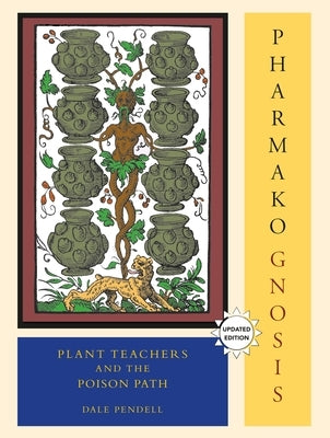 Pharmako/Gnosis, Revised and Updated: Plant Teachers and the Poison Path - Paperback | Diverse Reads