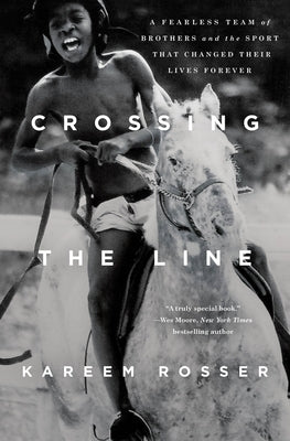 Crossing the Line: A Fearless Team of Brothers and the Sport That Changed Their Lives Forever - Hardcover | Diverse Reads
