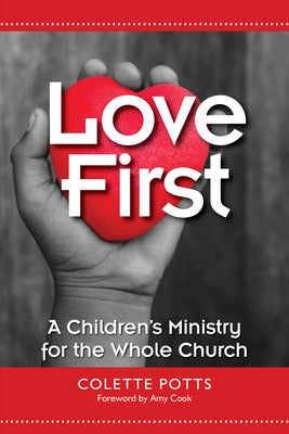 Love First: A Children's Ministry for the Whole Church - Paperback | Diverse Reads