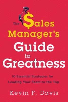 The Sales Manager's Guide to Greatness: Ten Essential Strategies for Leading Your Team to the Top - Hardcover | Diverse Reads