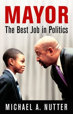 Mayor: The Best Job in Politics - Hardcover | Diverse Reads