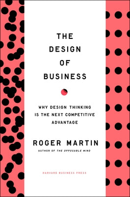 Design of Business: Why Design Thinking is the Next Competitive Advantage - Hardcover | Diverse Reads
