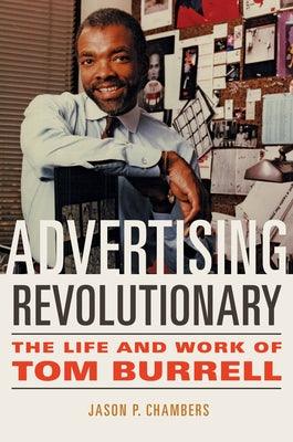 Advertising Revolutionary: The Life and Work of Tom Burrell - Paperback |  Diverse Reads