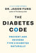 The Diabetes Code: Prevent and Reverse Type 2 Diabetes Naturally - Paperback | Diverse Reads