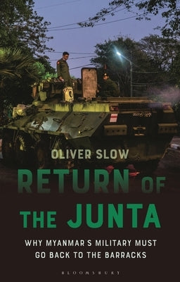 Return of the Junta: Why Myanmar's Military Must Go Back to the Barracks - Hardcover | Diverse Reads