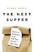 The Next Supper: The End of Restaurants as We Knew Them, and What Comes After - Hardcover | Diverse Reads