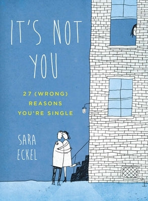 It's Not You: 27 (Wrong) Reasons You're Single - Paperback | Diverse Reads