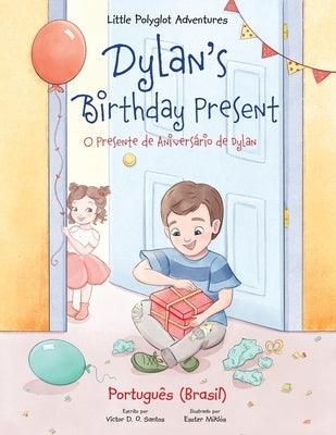 Dylan's Birthday Present / O Presente de Aniversário de Dylan: Edição em Português (Brasil) - Paperback | Diverse Reads