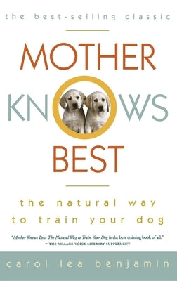 Mother Knows Best: The Natural Way to Train Your Dog - Hardcover | Diverse Reads