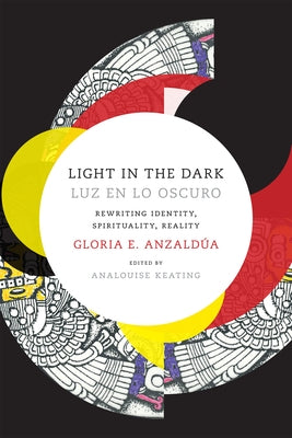 Light in the Dark/Luz en lo Oscuro: Rewriting Identity, Spirituality, Reality - Paperback | Diverse Reads