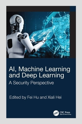 Ai, Machine Learning and Deep Learning: A Security Perspective - Hardcover | Diverse Reads