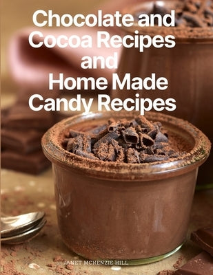 Chocolate and Cocoa Recipes and Home Made Candy Recipes - Paperback | Diverse Reads