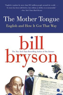The Mother Tongue: English and How It Got That Way - Paperback | Diverse Reads