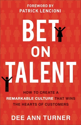 Bet on Talent: How to Create a Remarkable Culture That Wins the Hearts of Customers - Hardcover | Diverse Reads