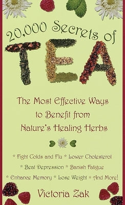 20,000 Secrets of Tea: The Most Effective Ways to Benefit from Nature's Healing Herbs - Paperback | Diverse Reads