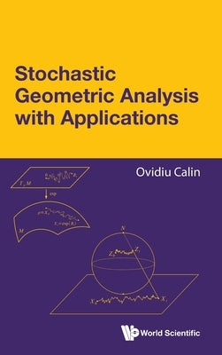 Stochastic Geometric Analysis with Applications - Hardcover | Diverse Reads