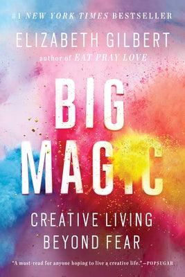Big Magic: Creative Living Beyond Fear - Paperback | Diverse Reads