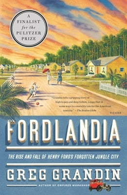 Fordlandia: The Rise and Fall of Henry Ford's Forgotten Jungle City - Paperback | Diverse Reads