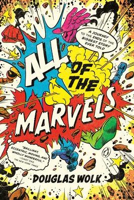 All of the Marvels: A Journey to the Ends of the Biggest Story Ever Told - Paperback | Diverse Reads