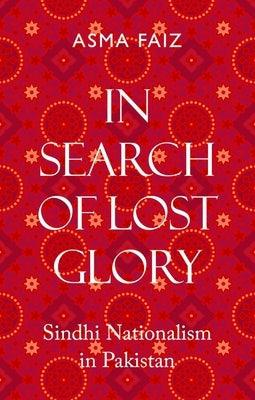 In Search of Lost Glory: Sindhi Nationalism in Pakistan - Hardcover