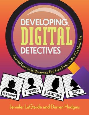 Developing Digital Detectives: Essential Lessons for Discerning Fact from Fiction in the 'Fake News' Era - Paperback | Diverse Reads