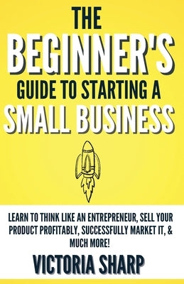 The Beginner's Guide To Starting A Small Business - Paperback | Diverse Reads