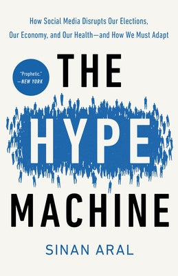 The Hype Machine: How Social Media Disrupts Our Elections, Our Economy, and Our Health--and How We Must Adapt - Paperback | Diverse Reads