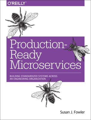 Production-Ready Microservices: Building Standardized Systems Across an Engineering Organization - Paperback | Diverse Reads