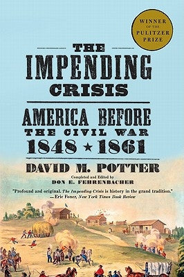 The Impending Crisis: America before the Civil War, 1848-1861 - Paperback | Diverse Reads