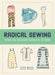 Radical Sewing: Pattern-Free, Sustainable Fashions for All Bodies - Paperback | Diverse Reads