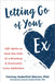 Letting Go of Your Ex: CBT Skills to Heal the Pain of a Breakup and Overcome Love Addiction - Paperback | Diverse Reads