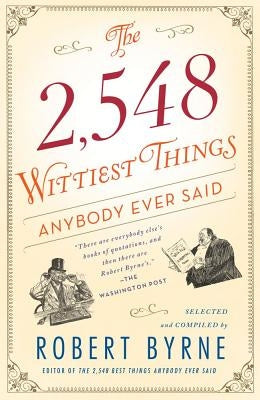 The 2,548 Wittiest Things Anybody Ever Said - Paperback | Diverse Reads