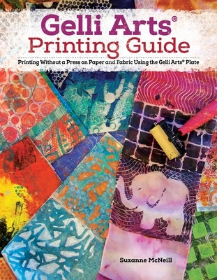 Gelli Arts® Printing Guide: Printing Without a Press on Paper and Fabric Using the Gelli Arts® Plate - Paperback | Diverse Reads