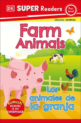 DK Super Readers Pre-Level Bilingual Farm Animals - Los animales de la granja - Paperback | Diverse Reads