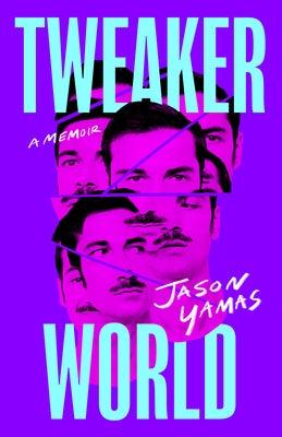 Tweakerworld: A Memoir - Hardcover