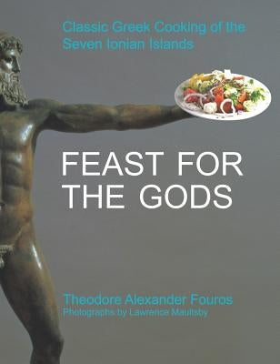 Feast for the Gods: Classic Greek Cooking of the Seven Ionian Islands - Hardcover | Diverse Reads